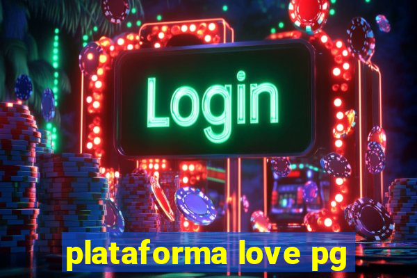 plataforma love pg